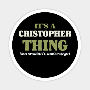 It's a Christopher Thing You Wouldn't Understand Magnet